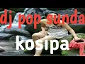 Download Lagu pop sunda terkini [dj sunda kosipa[yayan jatnika