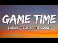 Future Tyla FIFA Sound - Game Time