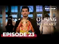 Lagu CHASING MY HEART | Full Episode 23  | Indian Drama English Dubbed #MEP23