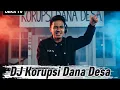 Lagu DJ KORUPSI DANA DESA 💸 || REMIX PALING SADIS 2025 🔥 BIKIN KADES GOYANG!!!