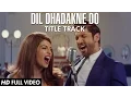 Download Lagu 'Dil Dhadakne Do' Title Song (Full VIDEO) | Priyanka Chopra, Farhan Akhtar