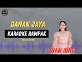 DANAN JAYA - ( KARAOKE RAMPAK ) Dian Anic