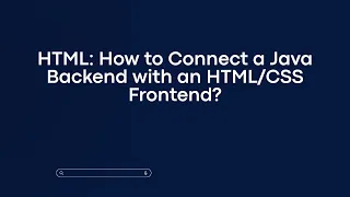 HTML How to Connect a Java Backend with an Frontend