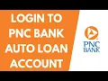 How to Login to PNC Auto Loan Login PNC Bank Auto Loan