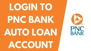 How to Login to PNC Auto Loan Login PNC Bank Auto Loan
