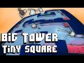 Big Tower Tiny Square Part 2