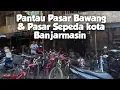 Download Lagu Update Singkat Situasi Pasar Bawang | Pasar Sepeda Banjarmasin
