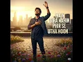 Download Lagu Main Gira Nahin… Phir Se Utha Hoon 💔🔥 | Official Motivational Anthem 2025\