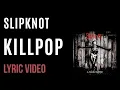 Download Lagu Slipknot - Killpop (LYRICS)