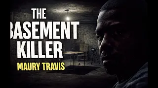 The Basement Killer Maury Travis Unseen Crimes