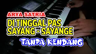Download DI TINGGAL PAS SAYANG SAYANGE - Arya Satria || Tanpa Kendang + VOKAL MP3