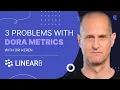 3 Problems With DORA Metrics
