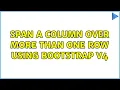 Span a column over more than one row using Bootstrap v4 3 Solutions