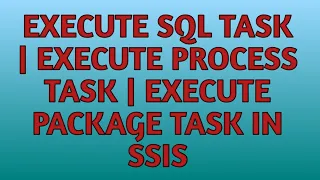 Execute SQL Task Execute Process Task Execute Package Task in SSIS SSIS
