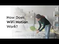 How Does WiFi Motion Work