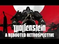 WOLFENSTEIN A REBOOT SERIES RETROSPECTIVE