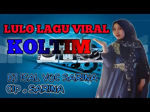 Download MP3 LULO LAGU VIRAL 🔰 CIP .SARINA 🔰 KOLTIM DJ ICAL VOC SARINA 🔰