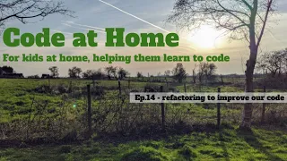 Code at Home Ep 14 - refactoring to improve our code