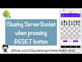Android Chess 047 Closing ServerSocket when RESET button is pressed