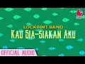 Lockpint Band - Kau Sia-siakan Aku (Official Audio)