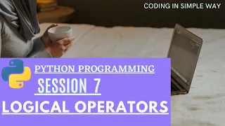 Logical operators in python SESSION 7 - Python for beginners