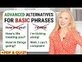 Replace THOSE Basic phrases with THESE Advanced Alternatives