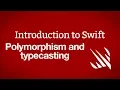 Introduction to Swift Polymorphism and typecasting