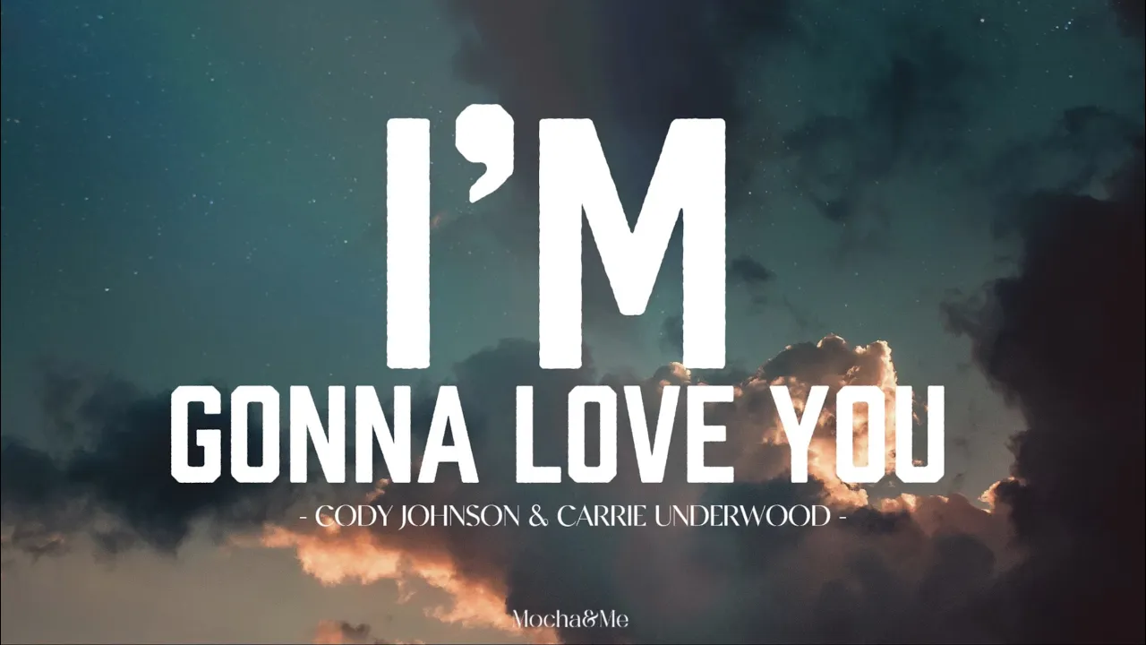 Cody Johnson ft. Carrie Underwood - I’m Gonna Love You (Lyrics) Cody Johnson ft. Carrie Underwood - I’m Gonna Love You (Lyrics)