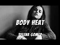 Body Heat - Selena Gomez (Lyrics)