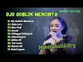 Download Lagu NIKEN SALINDRY | OJO GOBLOK MENCINTA | BOJO LORO | ILMU PADI | RUCAH | DANGDUT KECE 2024