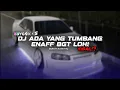 Download Lagu DJ ADA YANG TUMBANG ENAFF STYLE BOSIL KOMPENG BY EbyGnx Ft. Scarlet Fvnky