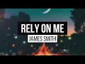 James Smith - Rely On Me (Lyrics)