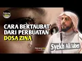 Download Lagu Cara Taubat Dari Dosa Zina - Syekh Ali Jaber