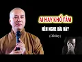 Lagu Ai Hay Khổ Tâm Nên Nghe Thầy Giảng Để Tâm Bớt Khổ - Pháp Thoại Thích Pháp Hòa