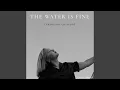 Download Lagu The Water Is Fine (Crimson Edition)