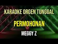 Download Lagu PERMOHONAN - MEGGY Z // KARAOKE ORGEN TUNGGAL