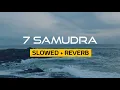 Download Lagu 7 SAMUDRA (slowed+reverb)