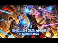 Top 5 English Dub Anime You MUST Watch in March 2025