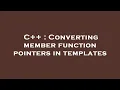 C Converting member function pointers in templates