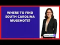 Where To Find South Carolina Mugshots