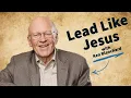 Lead Like Jesus w Ken Blanchard - No Regrets Men s Conference 2017