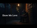 Lagu Show Me Love- This Song Broke Everyone's Heart  | Dark Blues Hits