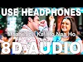 Lagu Maahi Ve (8D Audio) || Kal Ho Naa Ho || Udit Narayan || Shah Rukh Khan, Saif Ali Khan, Preity Zinta