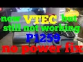 VTEC not working Fix p1259 and EGR flow FIX