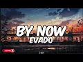 Evado-By Now (lyrics)