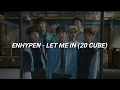 Download Lagu [with mv] ENHYPEN (엔하이픈) - Let Me In (20 cube) (Easy Lyrics/Indo Sub)