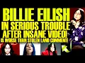 Billie Eilish INSANE Is WORSE Than Stolen Land Comment She Just Got CAUGHT Exposed