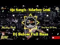 Dj-Ojo Nangis - Ndarboy Genk - Mending Pisah Aku Wis Ra Betah - Full Bass - Selow