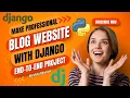 Build a Complete Django Blog Website with Python - Full Project Tutorial Step-by-Step in 2024