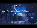 July by Noah Cyrus ft. Leon Bridges | 1 Hour Loop July